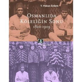 Osmanlıda Köleliğin Sonu - Y. Hakan Erdem