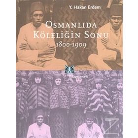 Osmanlıda Köleliğin Sonu - Y. Hakan Erdem