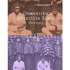 Osmanlıda Köleliğin Sonu - Y. Hakan Erdem
