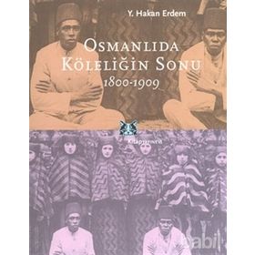 Osmanlıda Köleliğin Sonu - Y. Hakan Erdem