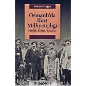 Osmanlı'da Kürt Milliyetçiliği - Hakan Özoğlu