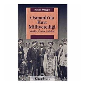 Osmanlı'da Kürt Milliyetçiliği - Hakan Özoğlu