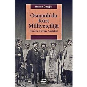 Osmanlı'da Kürt Milliyetçiliği - Hakan Özoğlu