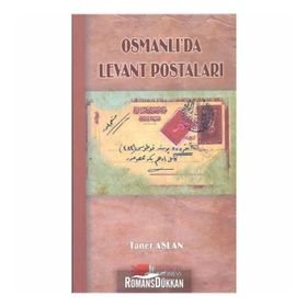 OSMANLI'DA LEVANT POSTALARI - TANER ASLAN