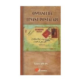 OSMANLI'DA LEVANT POSTALARI - TANER ASLAN