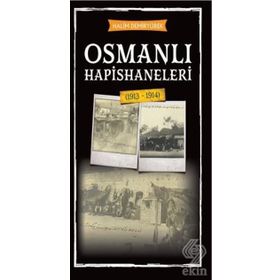 OSMANLI´DA MAHKÛM OLMAK AVRUPALILAŞMASÜRECİNDE HAPISHANELER - ÖMER ŞEN