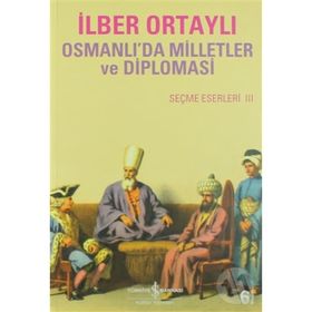 OSMANLIDA MILLETLER VE DIPLOMASI SEÇME ESERLER III - İLBER ORTAYLI
