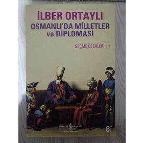 OSMANLIDA MILLETLER VE DIPLOMASI SEÇME ESERLER III - İLBER ORTAYLI