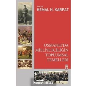 Osmanlı'da Milliyetçiliğin Toplumsal Temelleri - Kemal Karpat