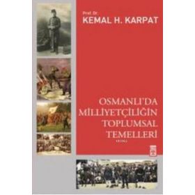 Osmanlı'da Milliyetçiliğin Toplumsal Temelleri - Kemal Karpat