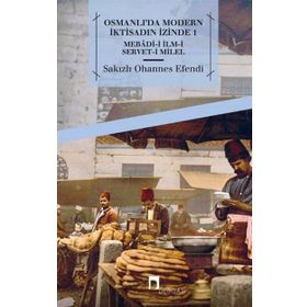 Osmanlı’da Modern İktisadın İzinde 1 - sakizli ohannes efendii