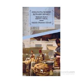 Osmanlı’da Modern İktisadın İzinde 1 - sakizli ohannes efendii