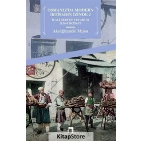 Osmanlı'da Modern İktisadın İzinde 2: İlm-i Servet Veyahud İlm-i İktisat