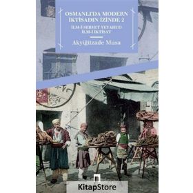 Osmanlı'da Modern İktisadın İzinde 2: İlm-i Servet Veyahud İlm-i İktisat