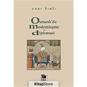 OSMANLI´DA MODERNLEŞME VE DIPLOMASI - ONUR KINLI