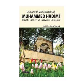 Osmanlı’da Müderris Bir Sufi: Muhammed Hadimi - Halil İbrahim Şimşek