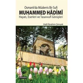 Osmanlı’da Müderris Bir Sufi: Muhammed Hadimi - Halil İbrahim Şimşek