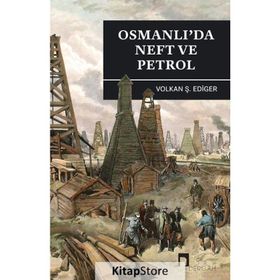 Osmanlı’da Neft ve Petrol - Volkan Ş. Ediger