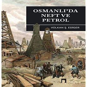 Osmanlı’da Neft ve Petrol - Volkan Ş. Ediger