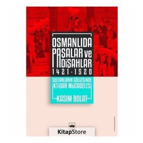 Osmanlıda Paşalar ve Padişahlar 1421 - 1520 - Kasım Bolat
