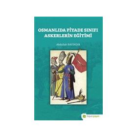 Osmanlıda Piyade Sınıfı Askerlerin Eğitimi-Hiperlink Yayınları