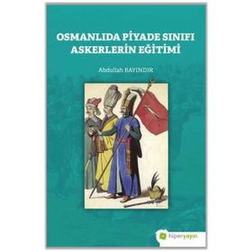 Osmanlıda Piyade Sınıfı Askerlerin Eğitimi-Hiperlink Yayınları
