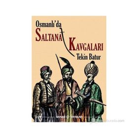 OSMANLI'DA SALTANAT KAVGALARI - TEKIN BATUR