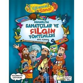 Osmanlıda Sanatçılar ve Çılgın Yöntemleri - Nefise Atçakarlar - Eğlenceli Bilgi Yayınları