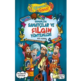 Osmanlıda Sanatçılar ve Çılgın Yöntemleri - Nefise Atçakarlar - Eğlenceli Bilgi Yayınları