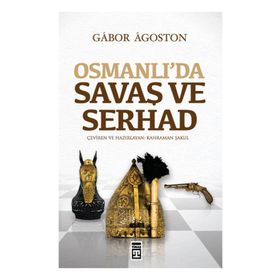 OSMANLIDA SAVAŞ VE SERHAD - GÁBOR ÁGOSTON
