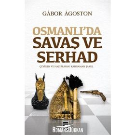 OSMANLIDA SAVAŞ VE SERHAD - GÁBOR ÁGOSTON