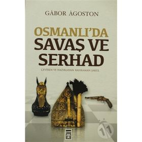 OSMANLIDA SAVAŞ VE SERHAD - GÁBOR ÁGOSTON