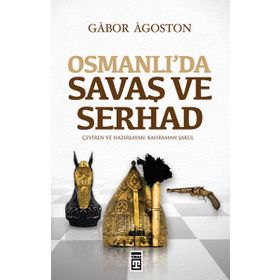 OSMANLIDA SAVAŞ VE SERHAD - GÁBOR ÁGOSTON