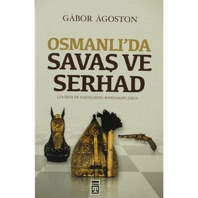 OSMANLIDA SAVAŞ VE SERHAD - GÁBOR ÁGOSTON