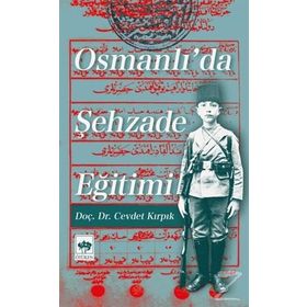 Osmanlı’da Şehzade Eğitimi - Cevdet Kırpık