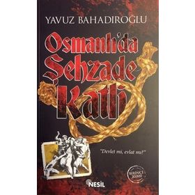 Osmanlı’da Şehzade Katli - Yavuz Bahadıroğlu