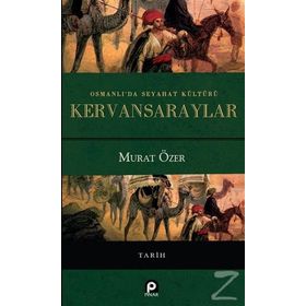 Osmanlı'da Seyahat Kültürü Kervansaraylar - Murat Özer