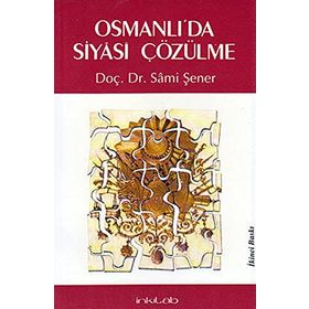 OSMANLI'DA SIYASI ÇÖZÜLME - SAMI ŞENER