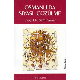 OSMANLI'DA SIYASI ÇÖZÜLME - SAMI ŞENER