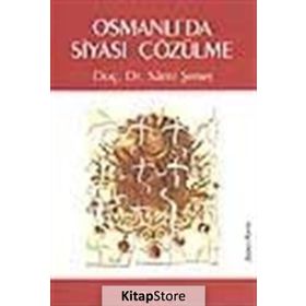 OSMANLI'DA SIYASI ÇÖZÜLME - SAMI ŞENER