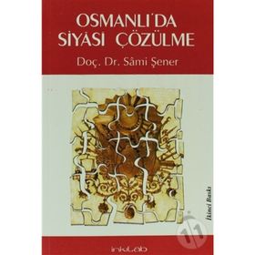 OSMANLI'DA SIYASI ÇÖZÜLME - SAMI ŞENER