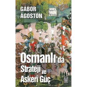 Osmanlı'da Strateji ve Askeri Güç - Gábor Ágoston