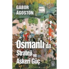 Osmanlı'da Strateji ve Askeri Güç - Gábor Ágoston