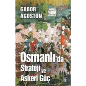 Osmanlı'da Strateji ve Askeri Güç - Gábor Ágoston