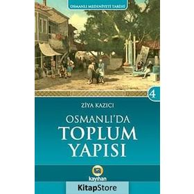 OSMANLI`DA TOPLUM YAPISI - ZIYA KAZICI