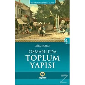 OSMANLI`DA TOPLUM YAPISI - ZIYA KAZICI