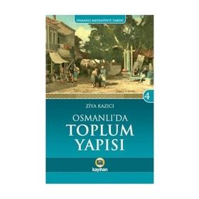 Osmanlı’da Toplum Yapısı - Ziya Kazıcı