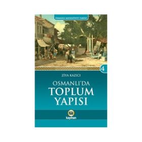 OSMANLI`DA TOPLUM YAPISI - ZIYA KAZICI