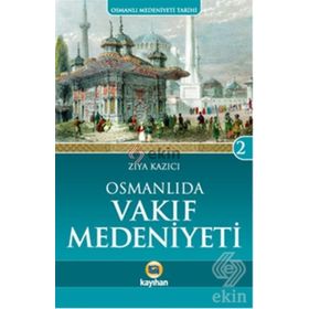 Osmanlı’da Vakıf Medeniyeti - Ziya Kazıcı