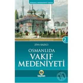 Osmanlı’da Vakıf Medeniyeti - Ziya Kazıcı